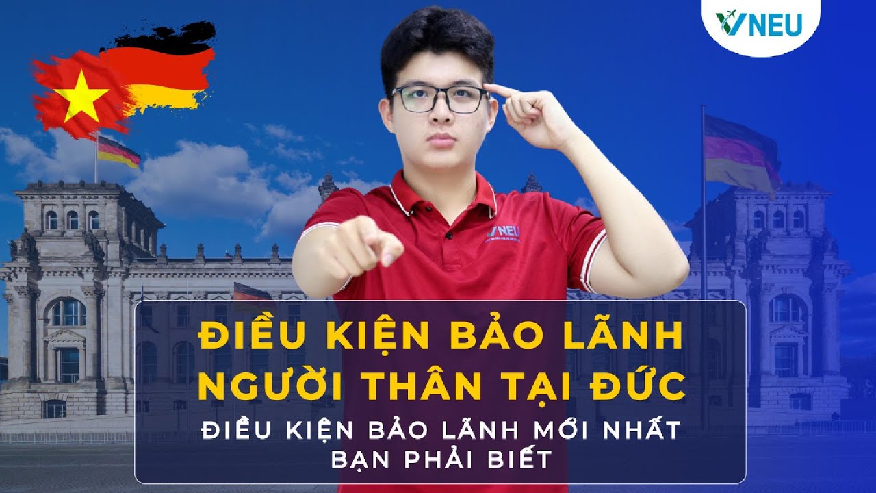 ĐIỀU KIỆN BẮT BUỘC MUỐN BÁO LÃNH NGƯỜI THÂN SANG ĐỨC | VNEU- DU HỌC NGHỀ ĐỨC