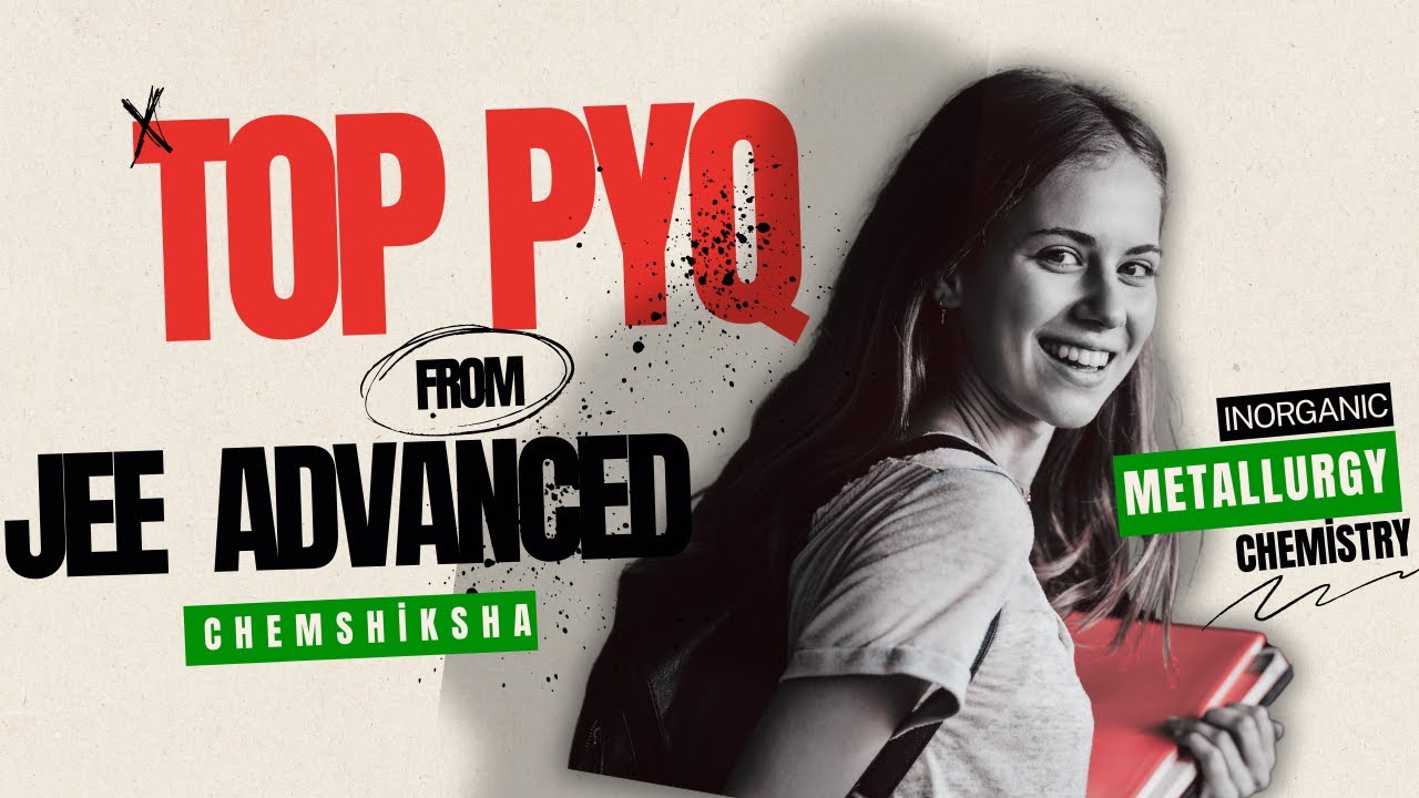 TOP PYQ : JEE ADVANCED : METALLURGY