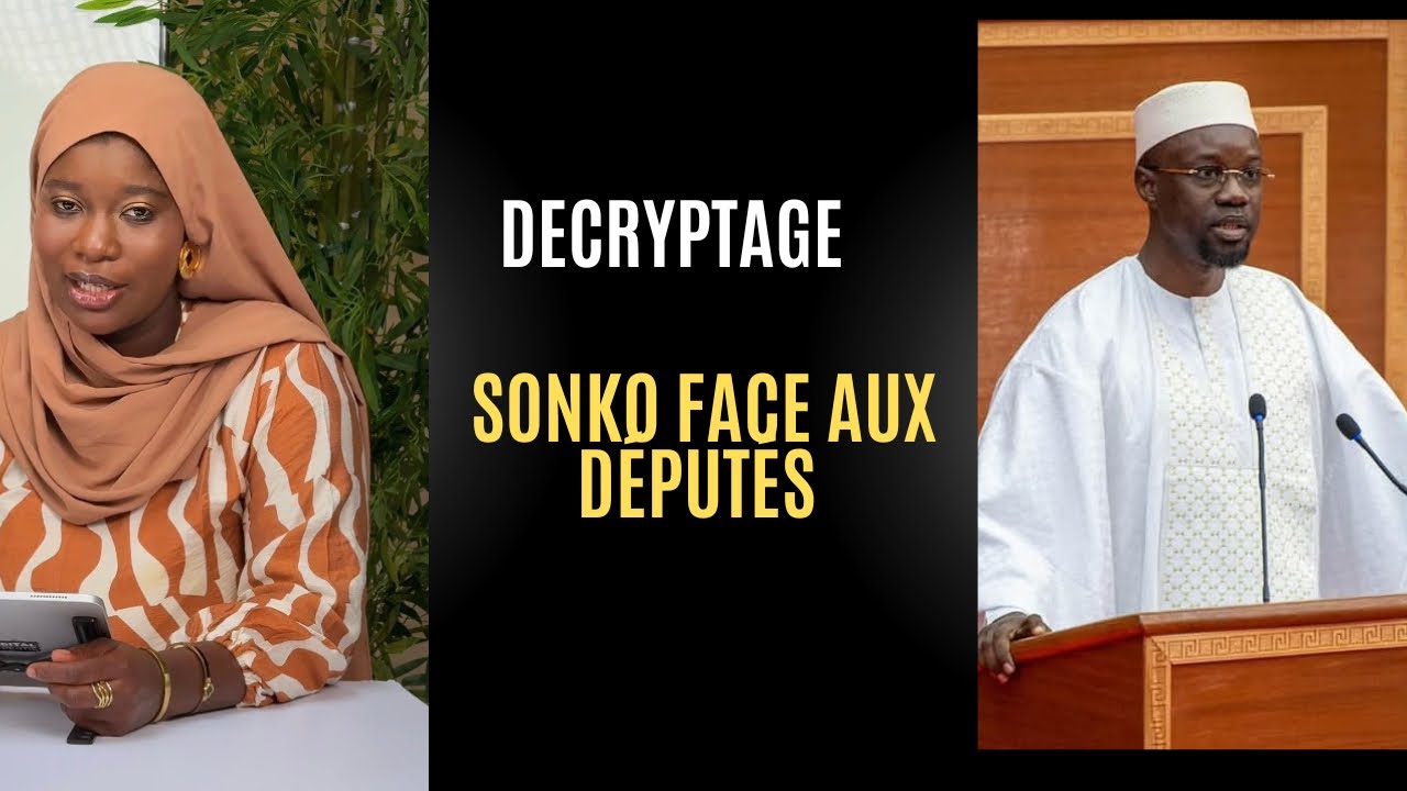Sonko face aux députés… Decryptage sur les points soulevés…