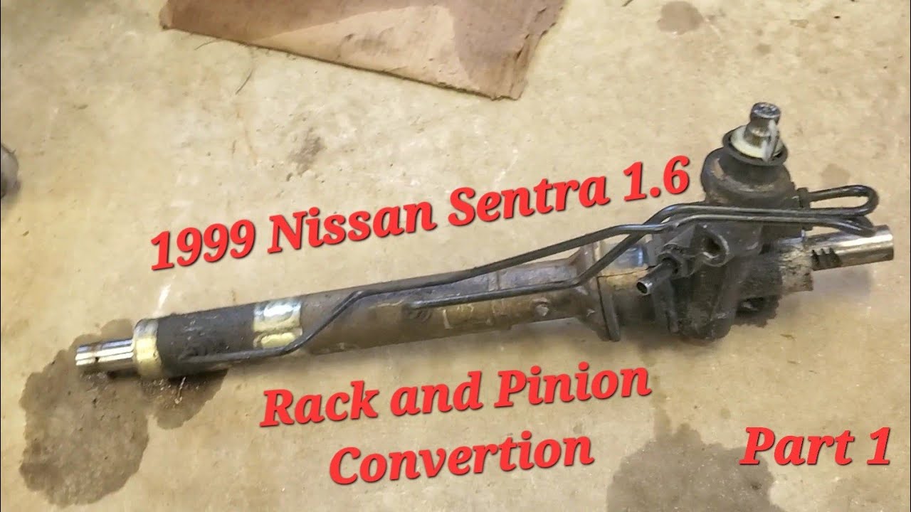 Rack and Pinion convertion for the 1999 Nissan Sentra 1.6 - Part 1