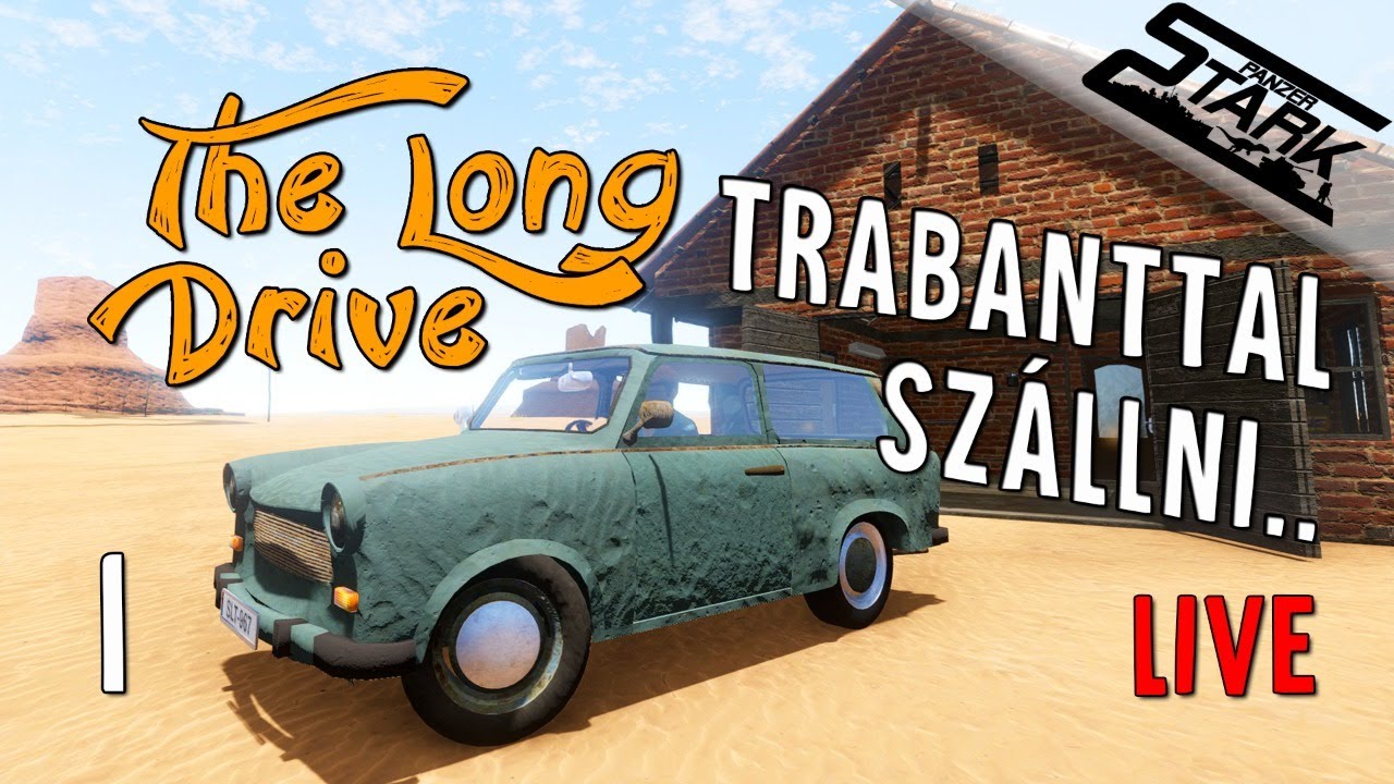 The Long Drive - 1.Rész (Trabanttal Szállni Élvezet?) - Stark LIVE