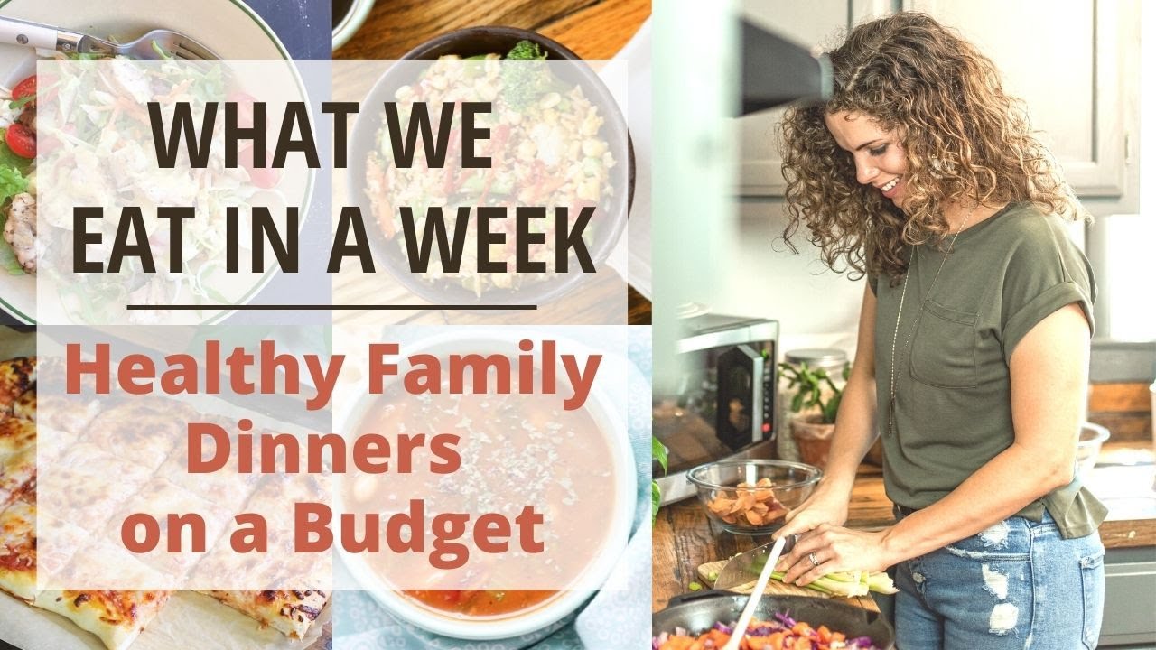 What We Eat in a Week | Healthy Dinners on a Budget