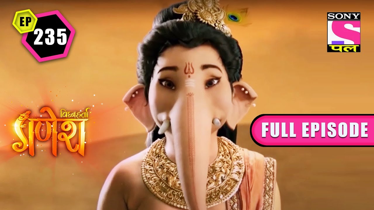 Sacred Path | Vighnaharta Ganesh - Ep 235 | Full Episode | 2 May 2022