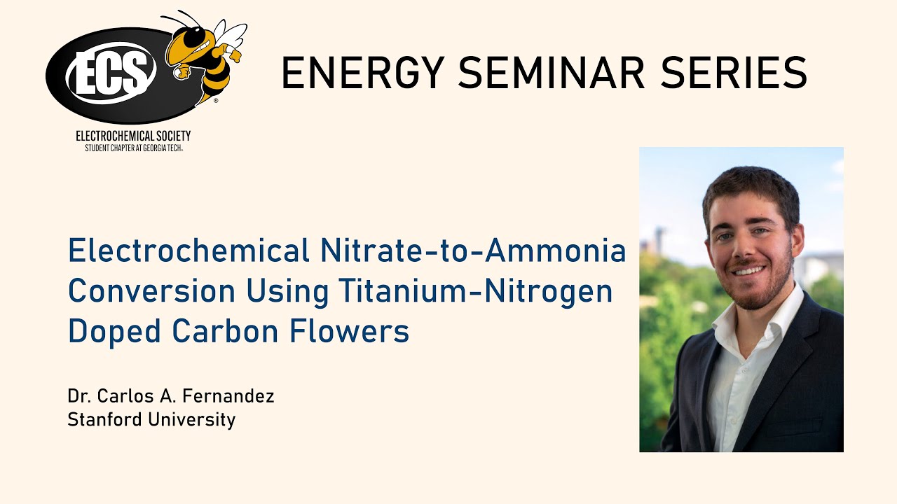 Electrochemical Nitrate-to-Ammonia Conversion - Dr. Carlos Fernandez | Energy Seminar Series Talk 6