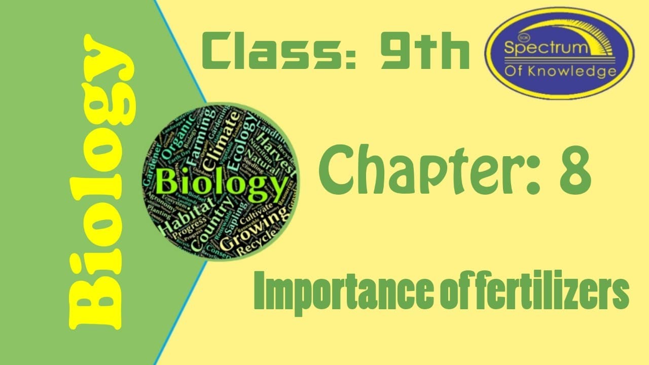 Biology Class 9 Ch 8 Importance of fertilizers Spectrum of Knowledge