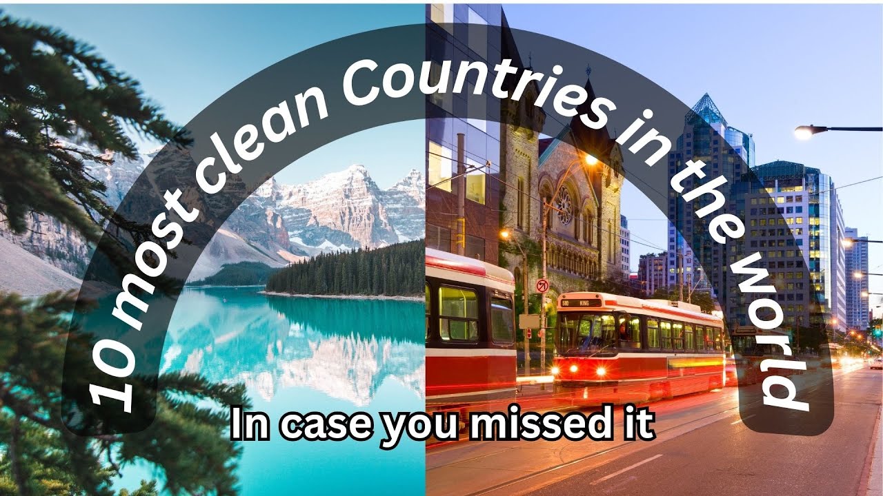 Ten most clean Countries in the World .