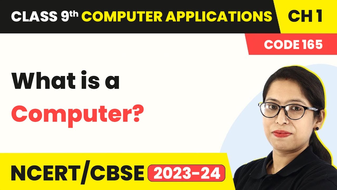 What is a Computer? | Class 9 Computer Applications Chapter 1 (2023-24)