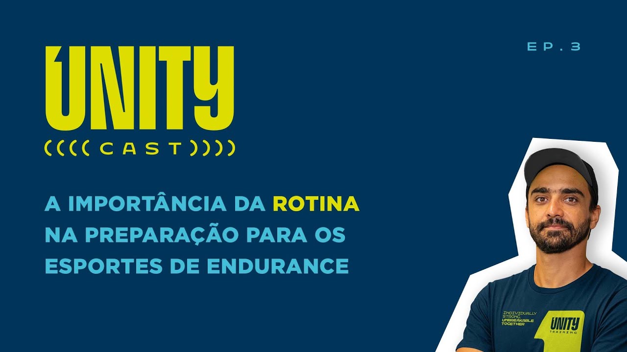 A importância da rotina na preparação para os esportes de endurance - UNITY Cast Ep. 03