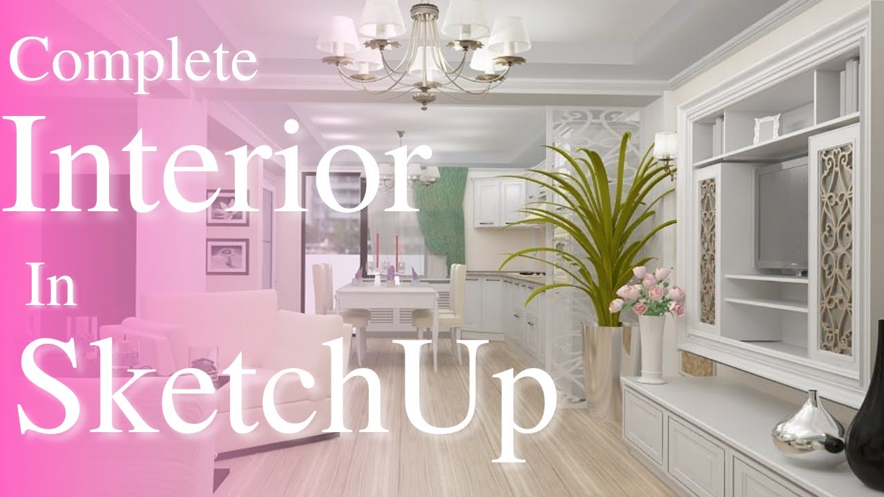 Complete House Interior Design in SketchUp | Interior Design Tutorial