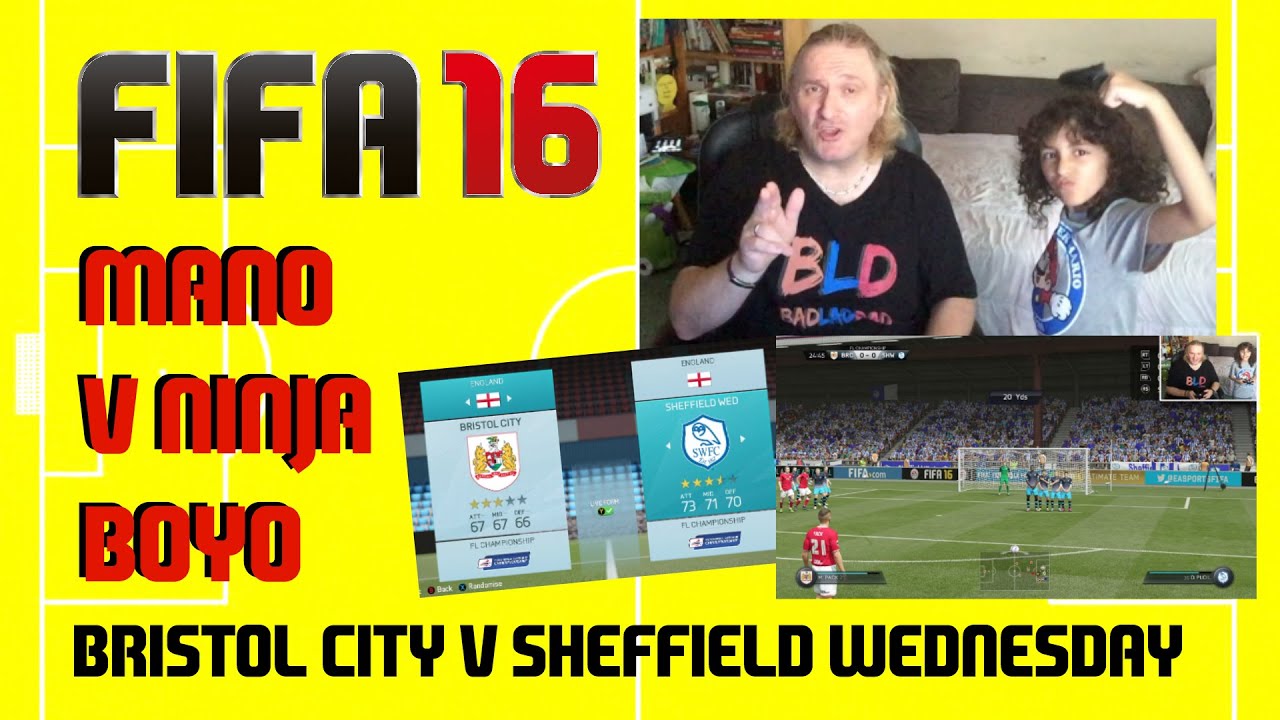 FIFA 16 Mano v Ninja Boyo #2 - Bristol City v Sheffield Wednesday