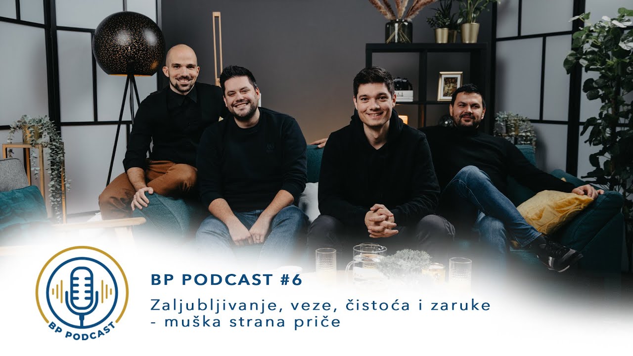 BP PODCAST #6: Zaljubljivanje, veze, čistoća i zaruke - muška strana priče