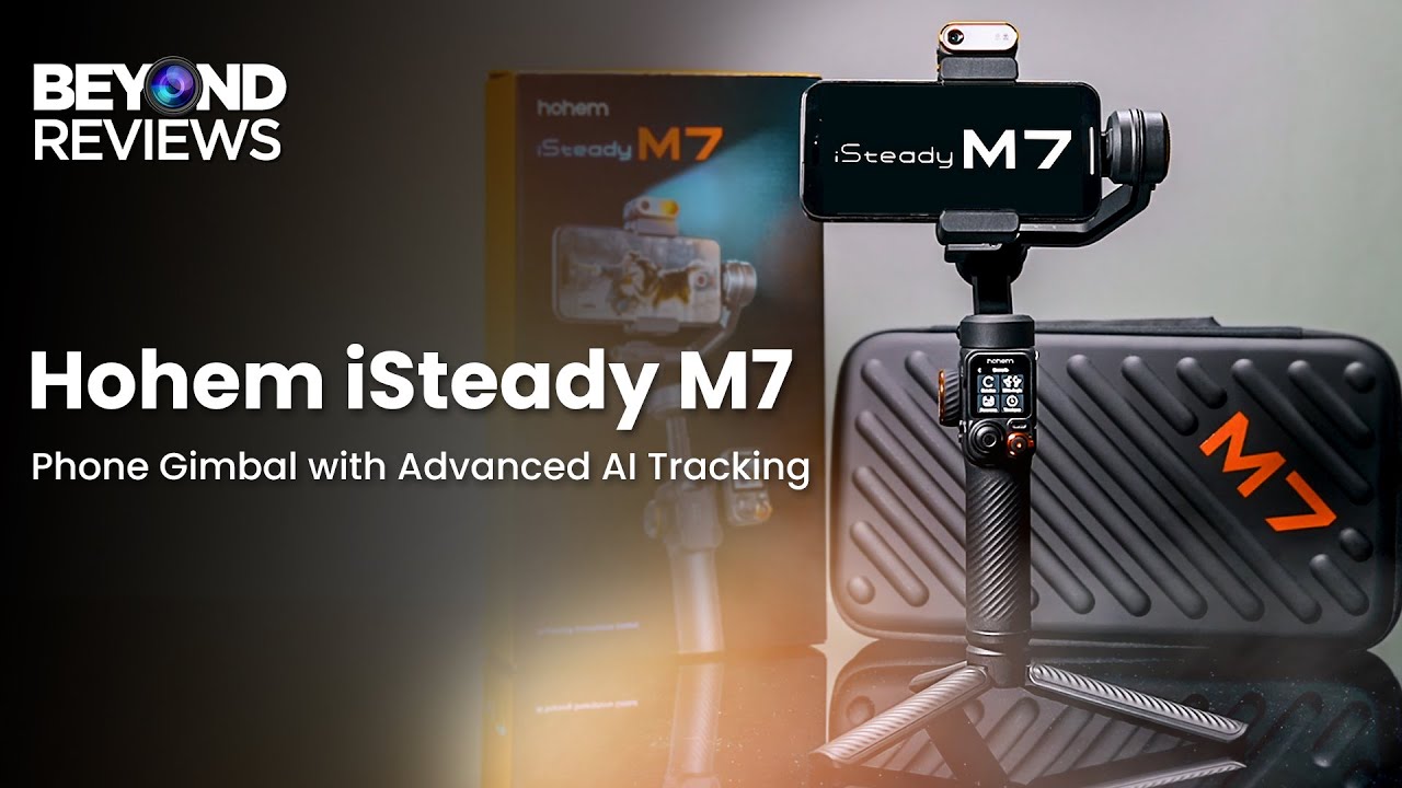 Hohem iSteady M7 Gimbal Review: Does AI Tracking Really Work? | Beyond Reviews