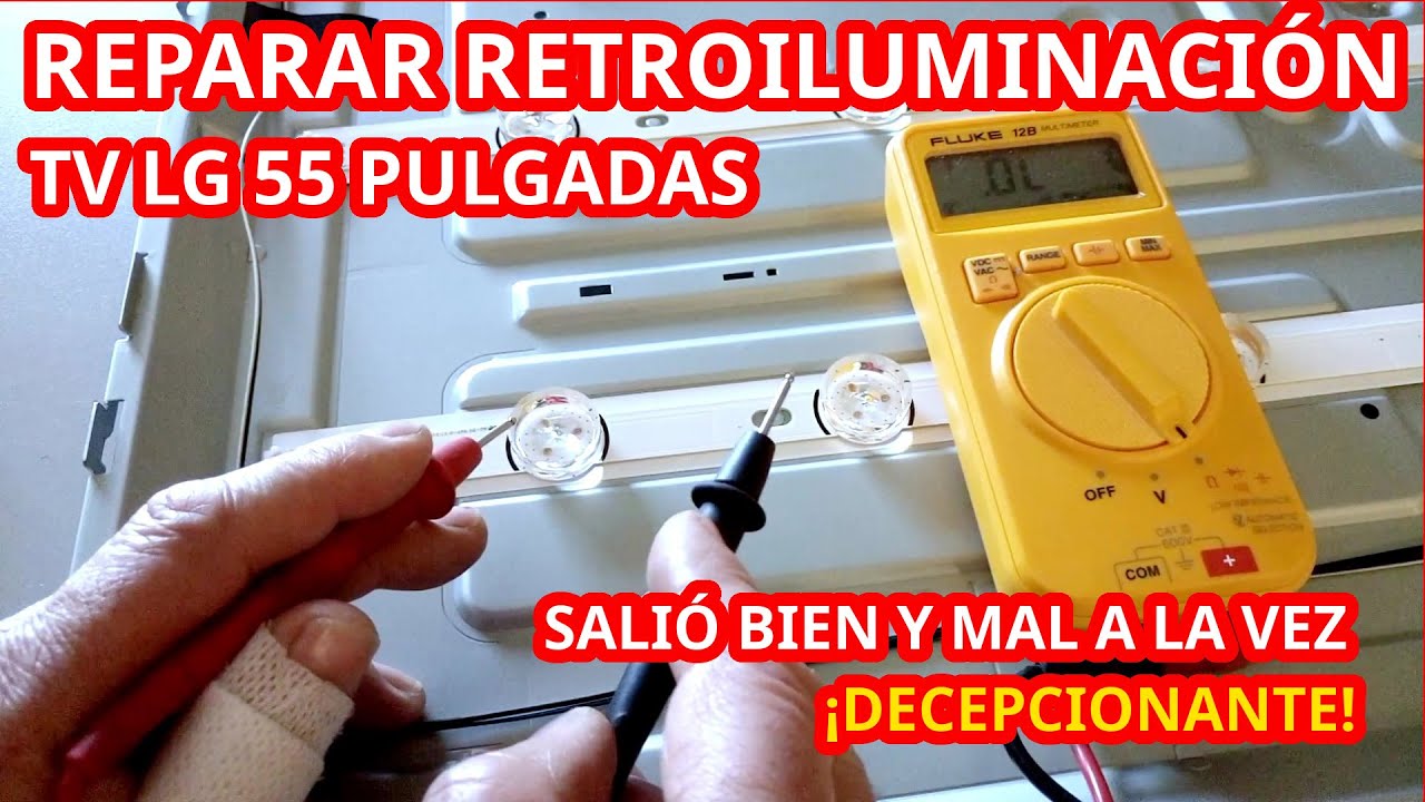 Reparar Retroiluminaci&oacute;n de TV LG 55 Pulgadas. Sali&oacute; Bien y Mal a La Vez. Decepcionante. 491