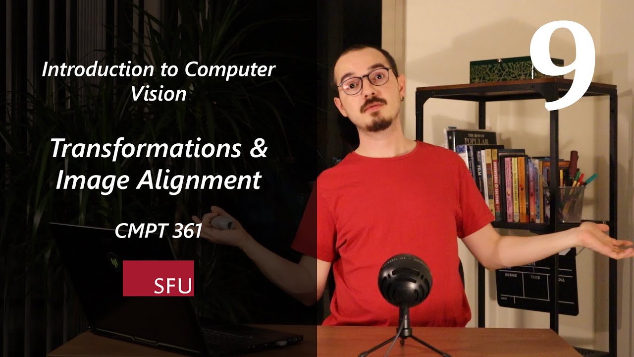 Transformations & Image Alignment - 9 - Introduction to Computer Vision - CMPT 361