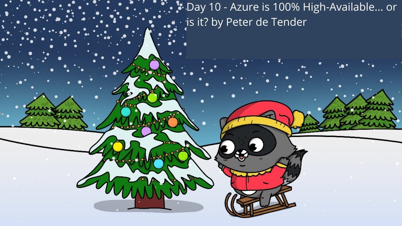Day 10 - Azure is 100% High-Available... or is it? by Peter de Tender