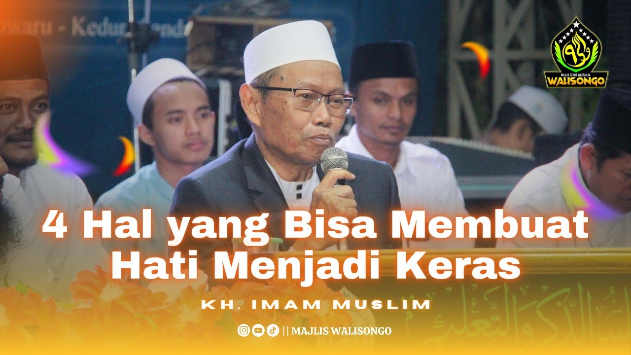 4 Hal yang bisa membuat hati menjadi keras || KH. Imam Muslim