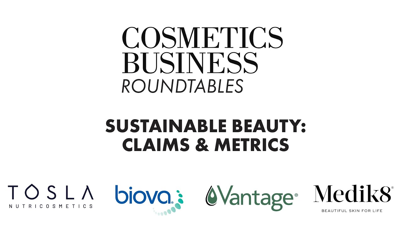 Cosmetics Business Roundtables: Sustainable beauty - Claims & Metrics