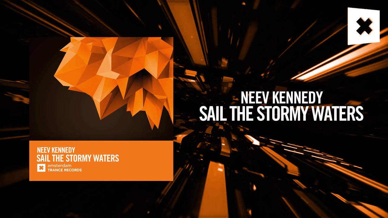 Neev Kennedy - Sail The Stormy Waters [FULL] (Amsterdam Trance)