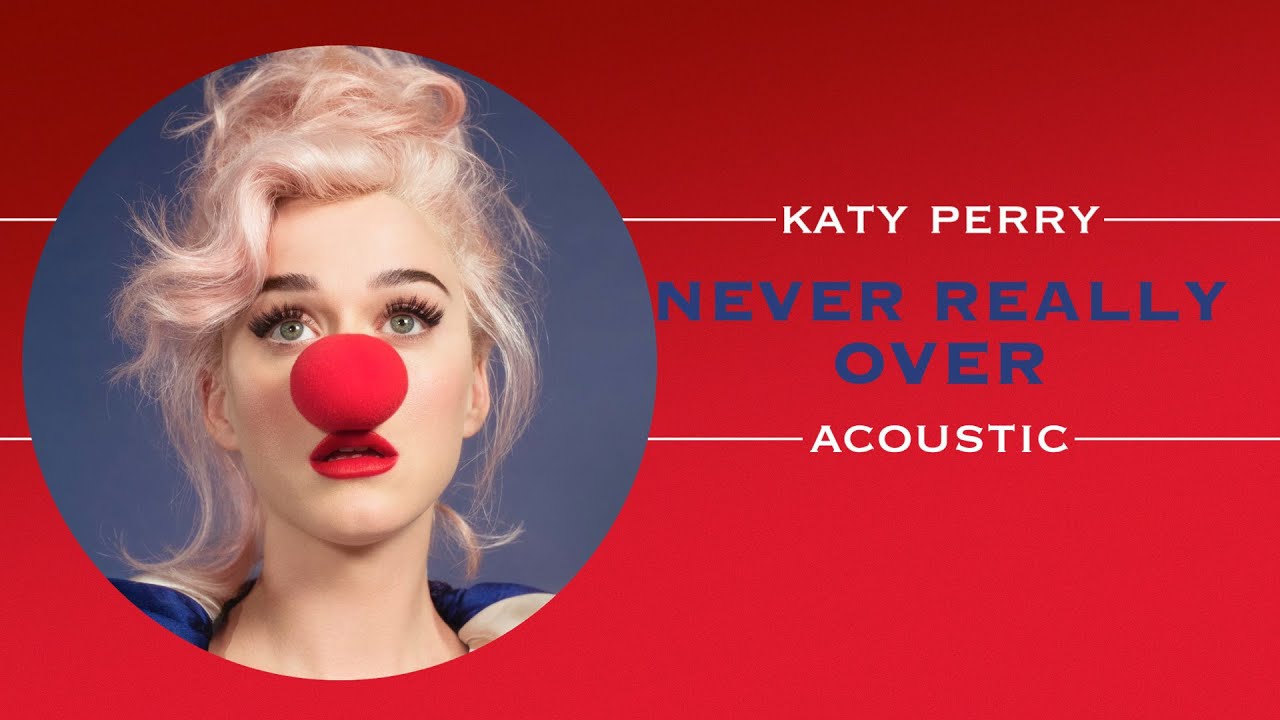 Katy Perry - Never Really Over (Acoustic)