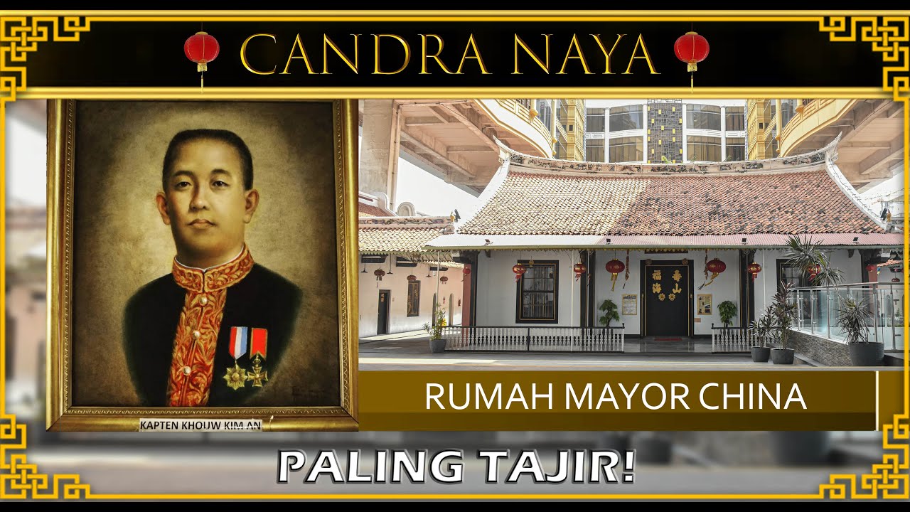 Candra Naya -  Rumah Milik Mayor China Paling Tajir Pada Jamannya