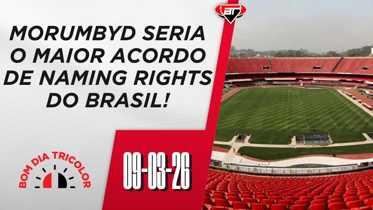 MORUMBYD seria o MAIOR ACORDO de naming rights do BRASIL | Bom Dia Tricolor