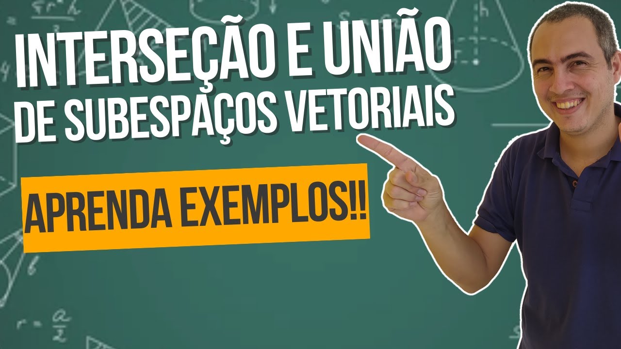 INTERSE&Ccedil;&Atilde;O E UNI&Atilde;O DE SUBESPA&Ccedil;OS VETORIAIS