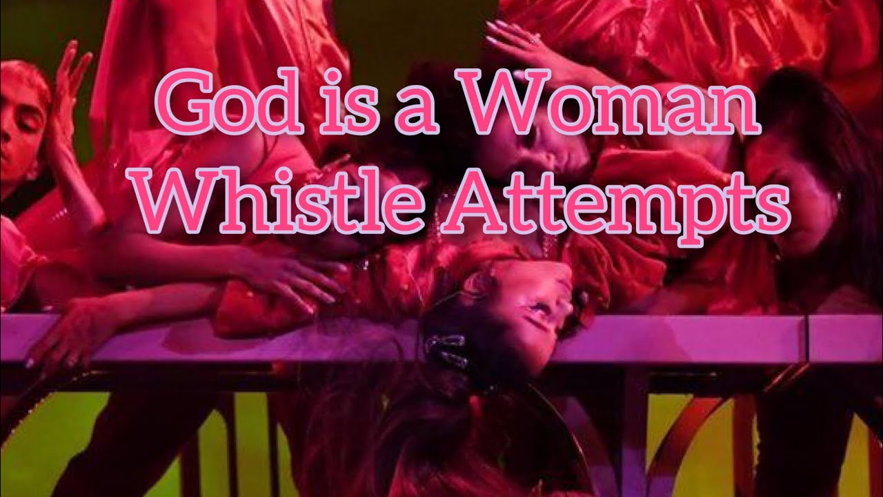 All God is a Woman Whistles