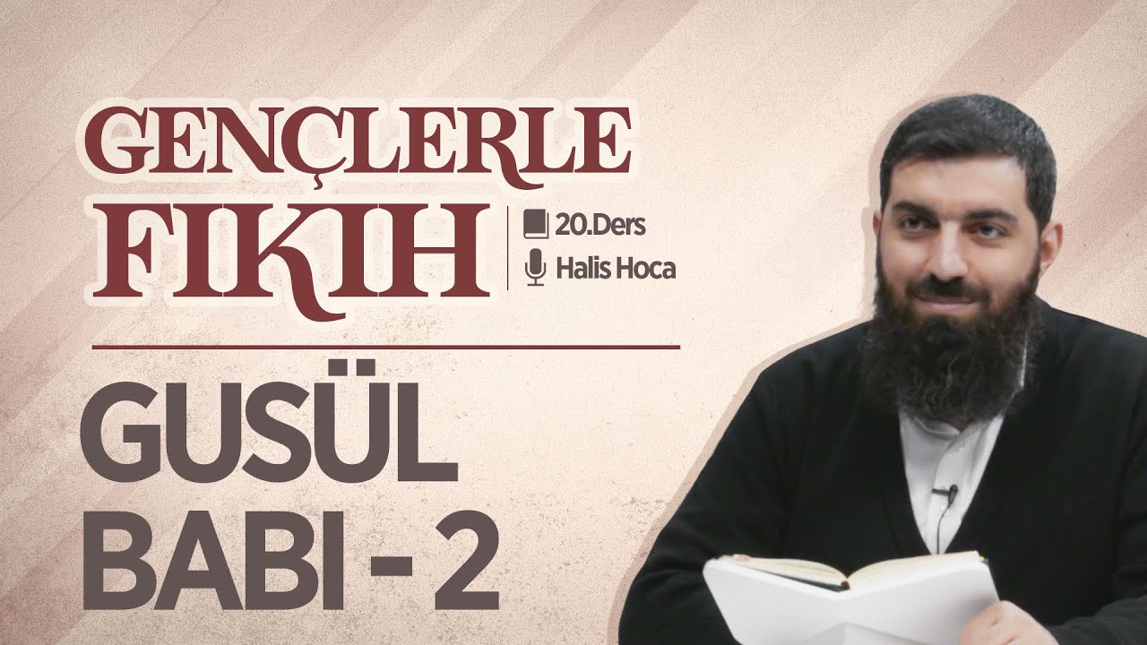 Gusül Babı - 2 | Gençlerle Fıkıh 20 | Halis Bayancuk Hoca