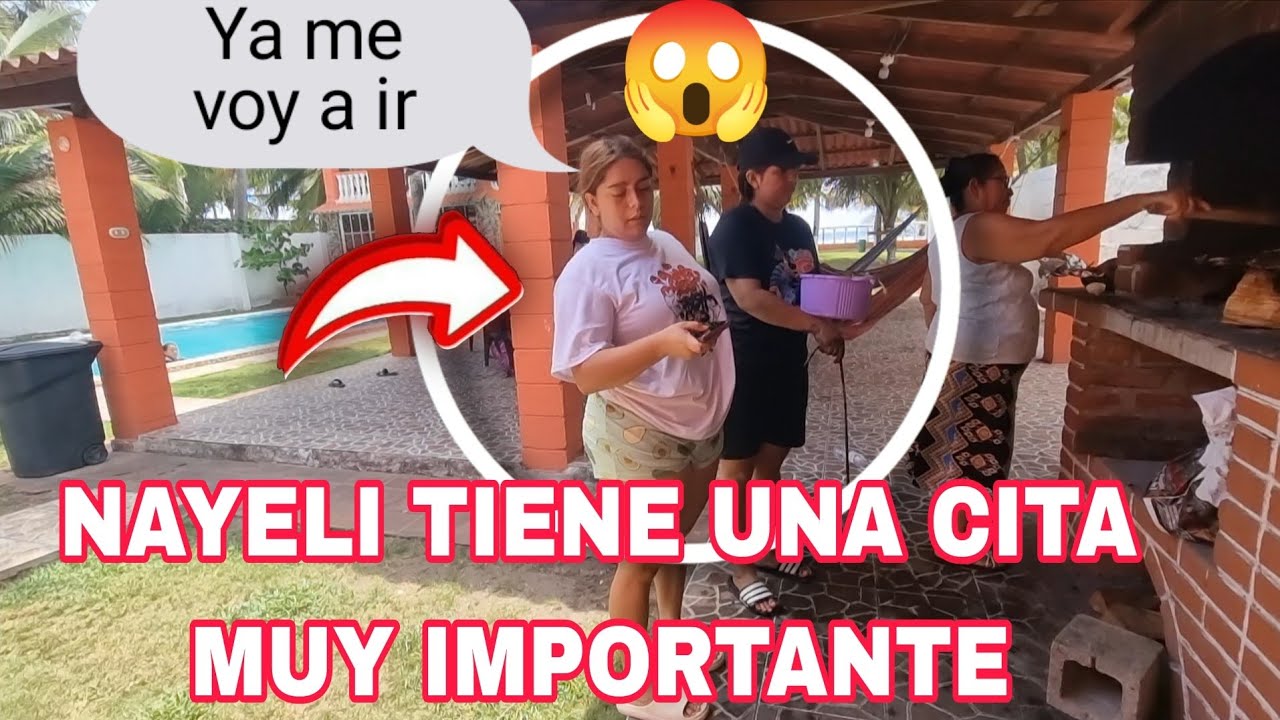 NAYELI TIENE UNA CITA MUY IMPORTANTE🤔 SERÁ CON EL NOVIO🙈