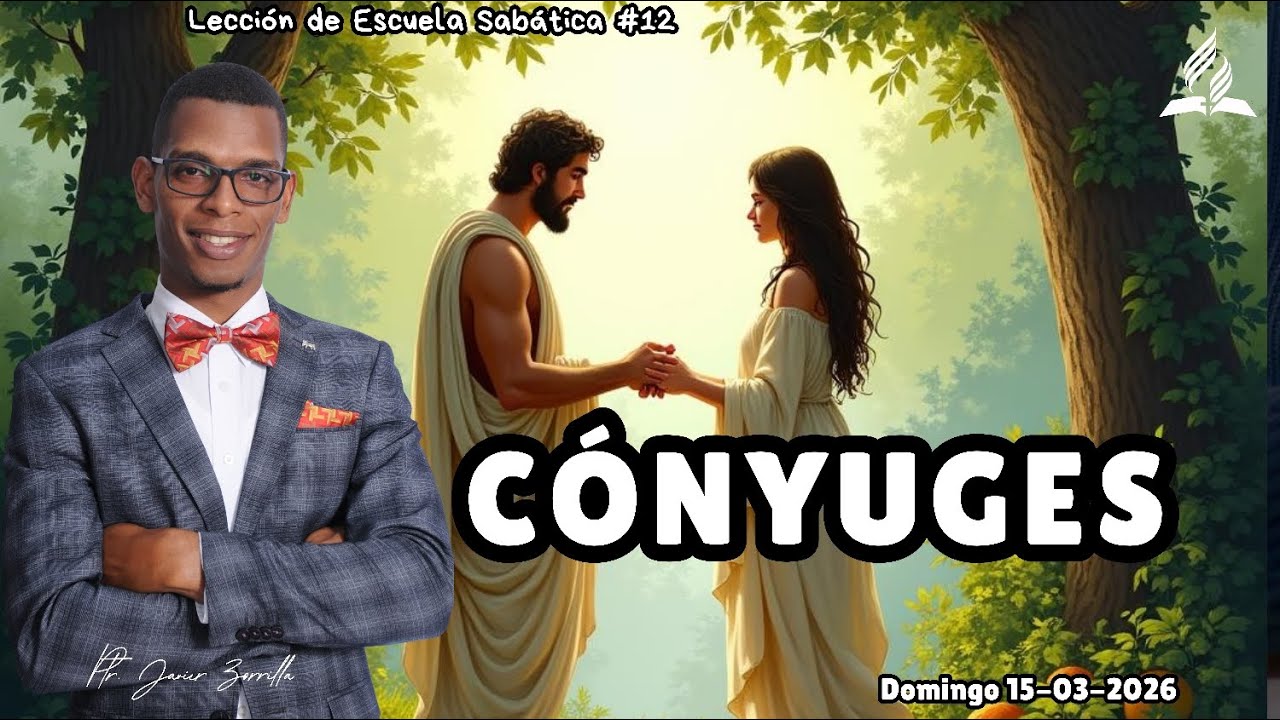 CÓNYUGES | Lección 12 | Pastor Javier Zorrilla | Domingo 15 de marzo 2026