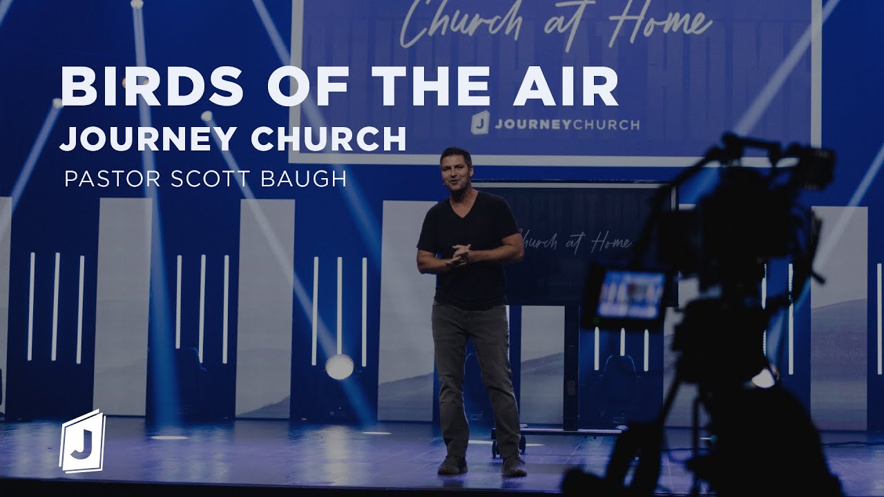 Birds Of The Air | Pastor Scott Baugh