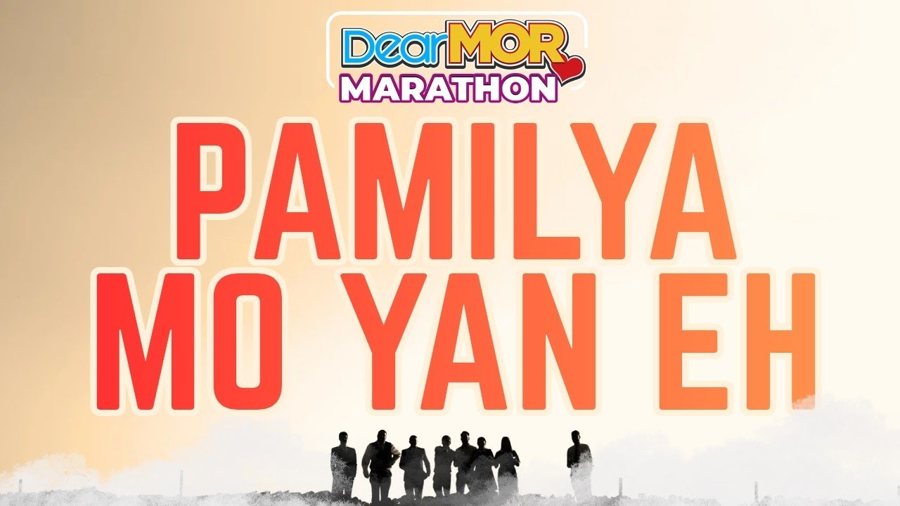 Dear MOR Marathon: “Pamilya Mo Yan Eh!”