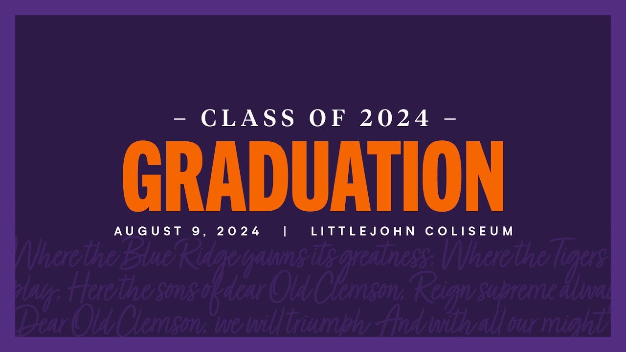Clemson Summer 2024 Graduation 08/09/24 9am