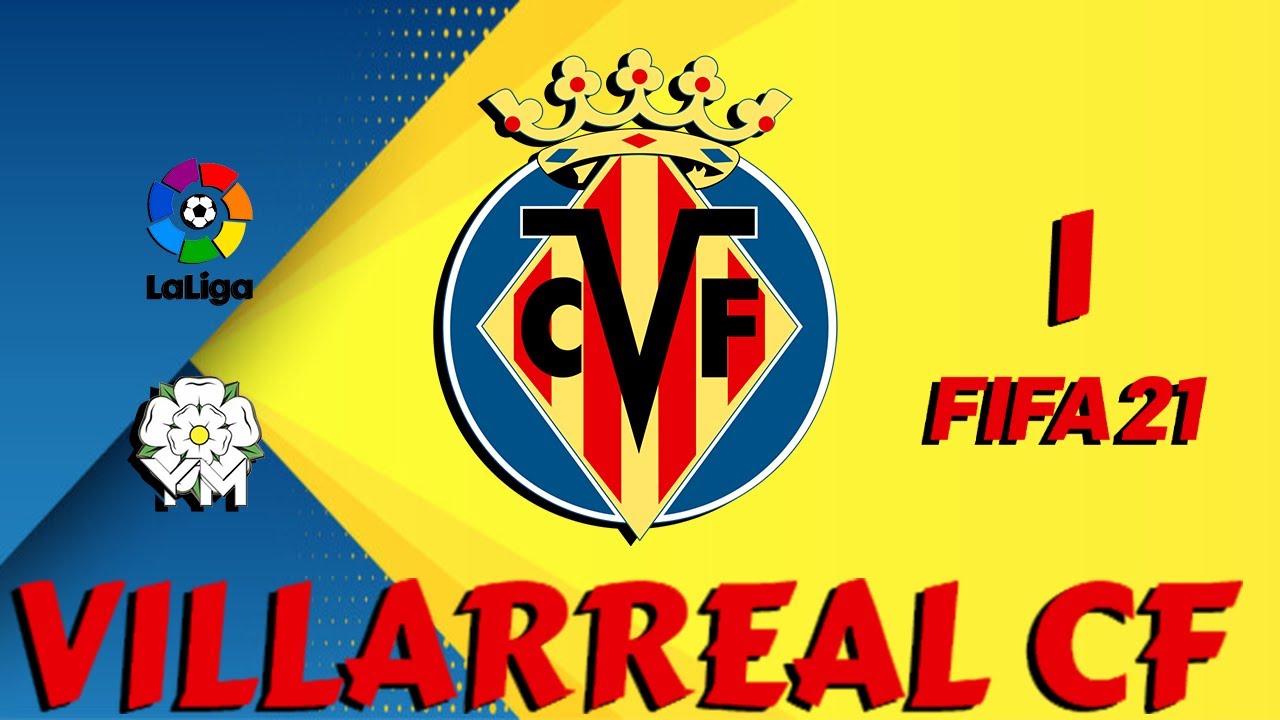 FIFA 21 - Villarreal Career Mode - Episode 1 It Starts Now!