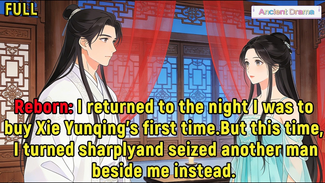 Reborn: I returned to the night I was to buy Xie Yunqing’s first time.But this time, I turned...