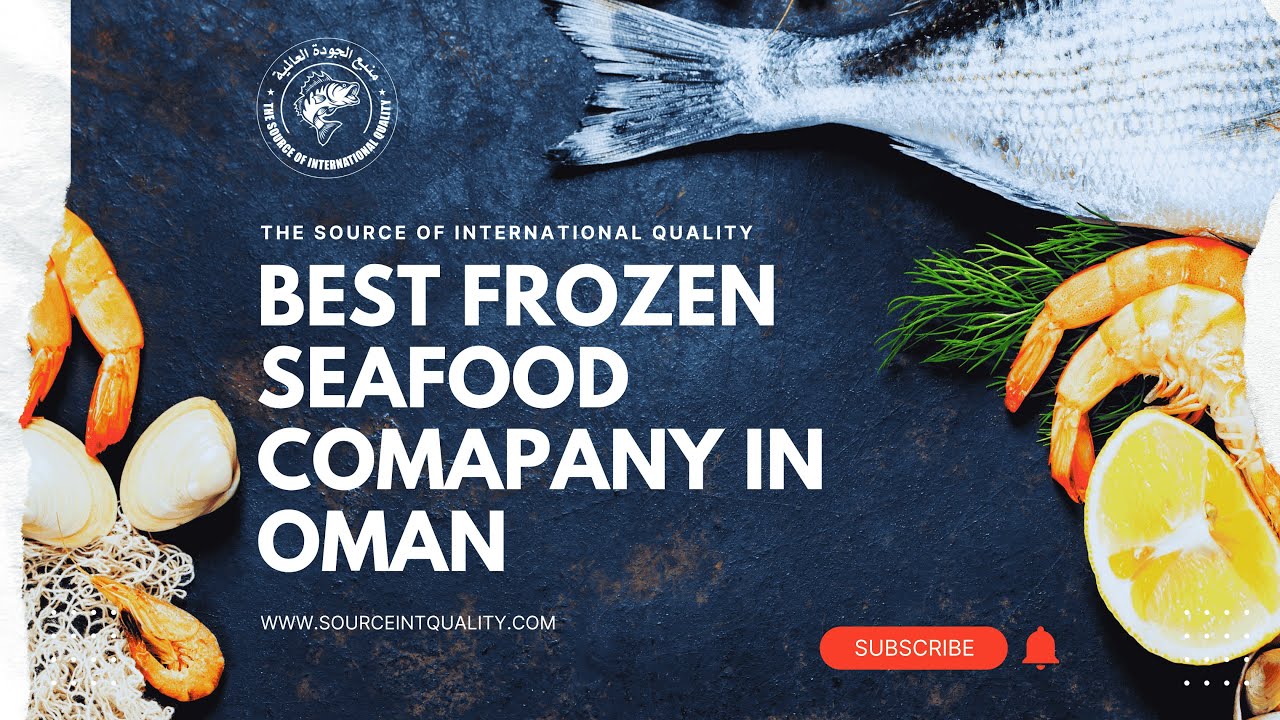 The Best Frozen Seafood Company In Oman