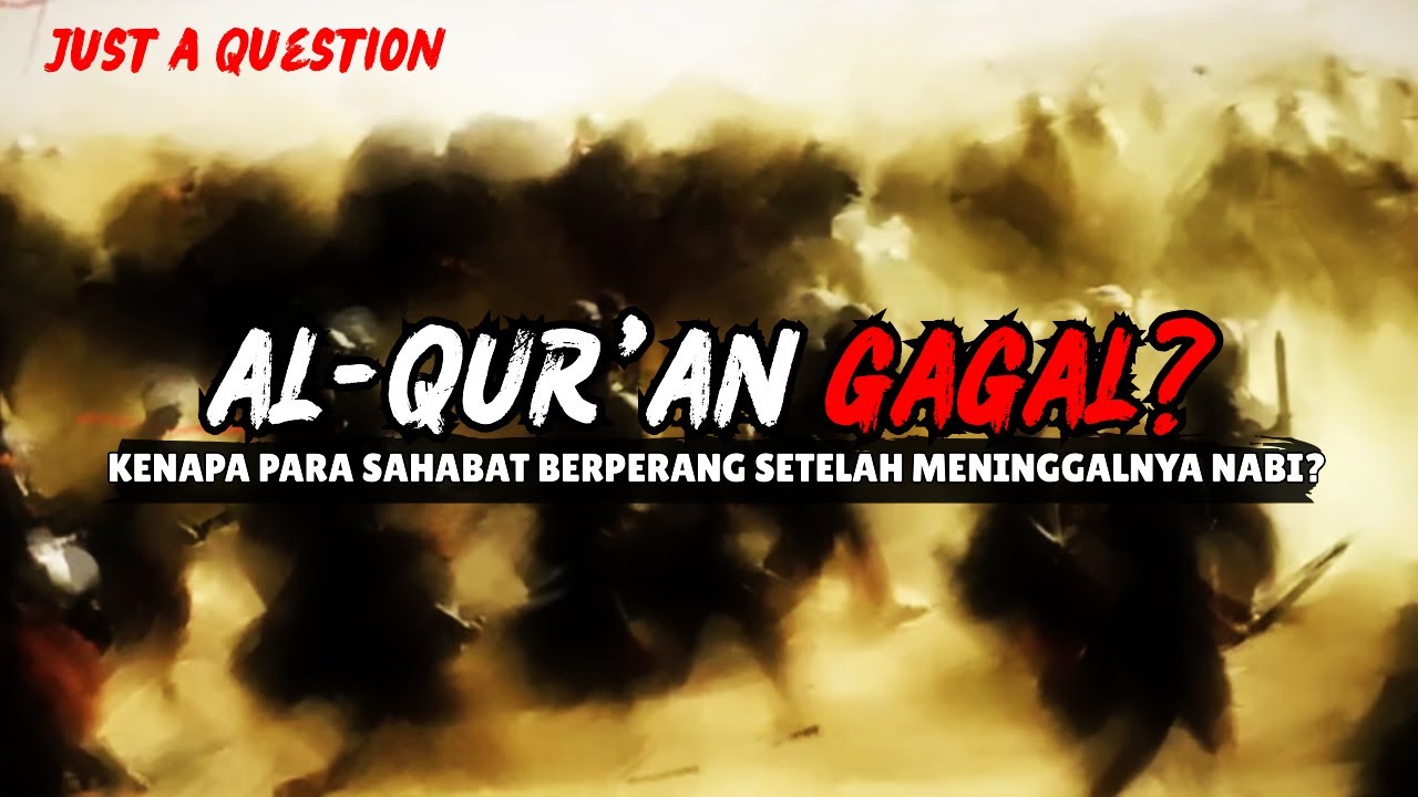 AL-QUR'AN MEMERINTAHKAN UNTUK BERSATU, PARA SAHABAT MEMILIH UNTUK BERPERANG. KENAPA BISA?