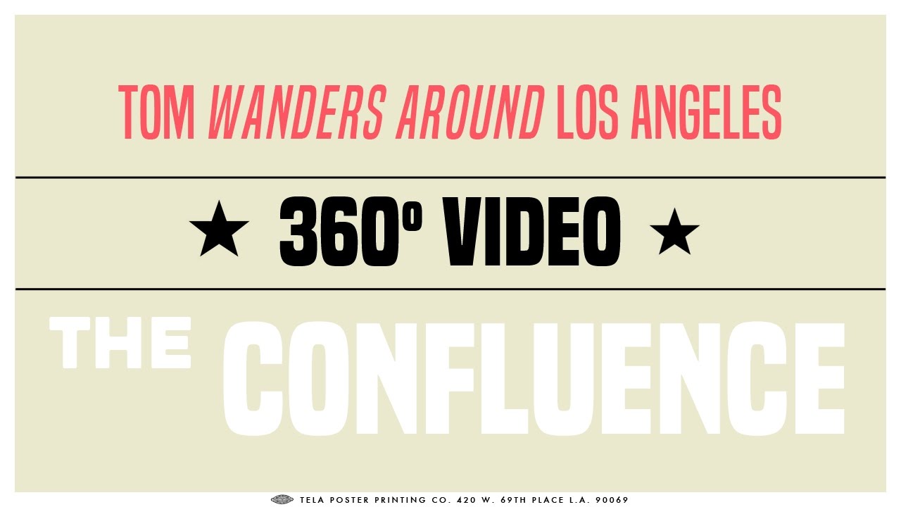 Tom Wanders Around Los Angeles | 360 Video | The Confluence