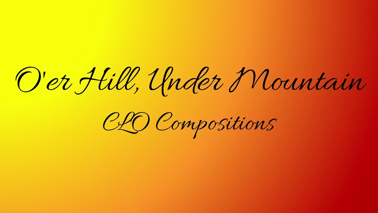 O'er Hill, Under Mountain