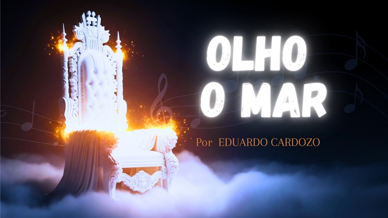 Olho o Mar [Por Eduardo Cardozo] - Louvores do Reino em Graça