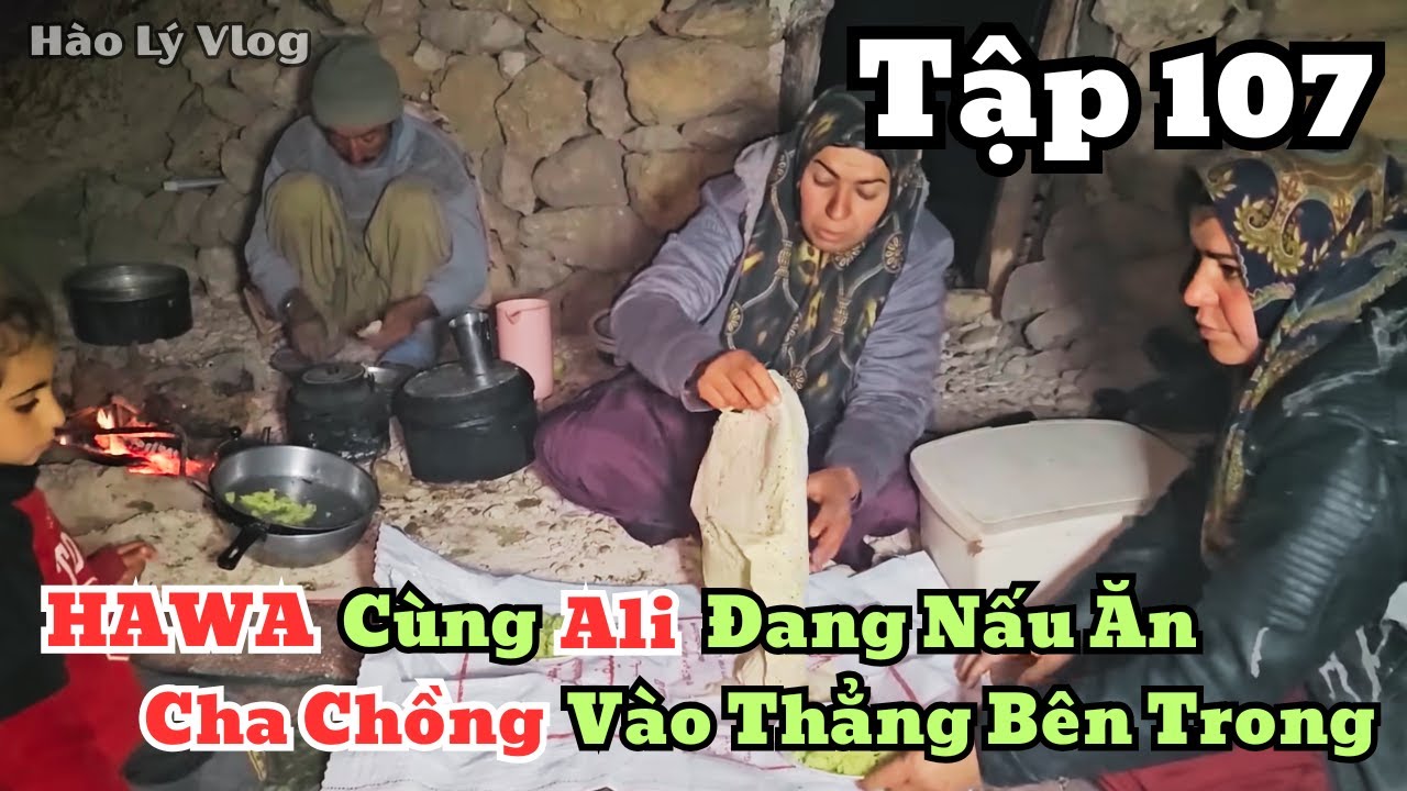 | HAWA - Tập 107 | Cha Chồng Tới Hang Đá Khi Hawa Và Ali Đang Nấu Ăn Buổi Tối