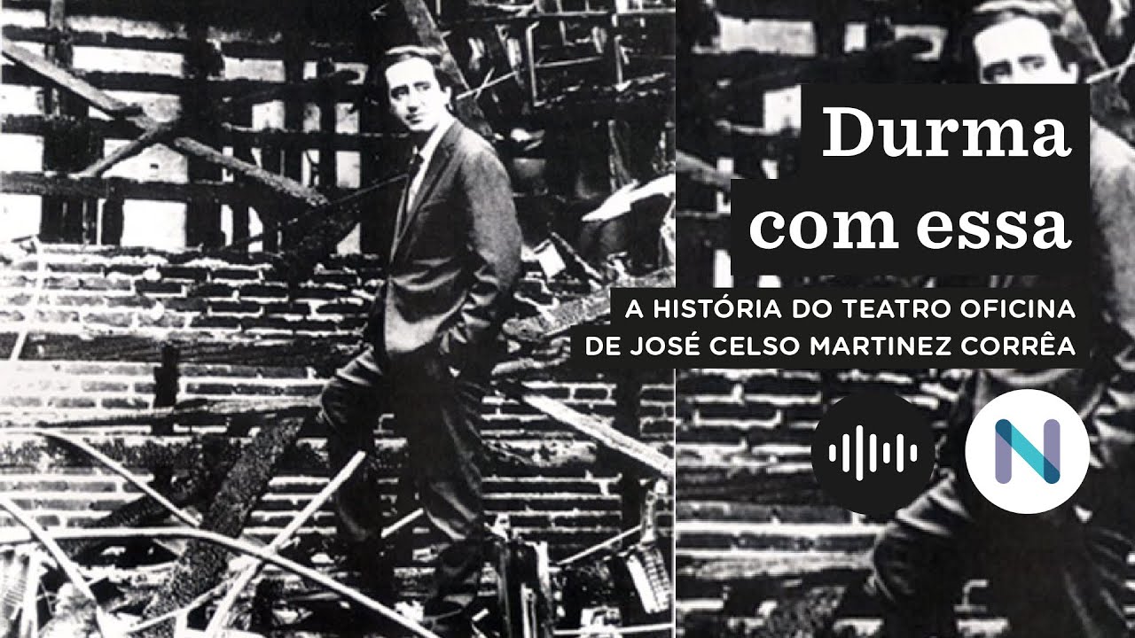 A história do Teatro Oficina de José Celso Martinez Corrêa | Podcast de 06.jul.23