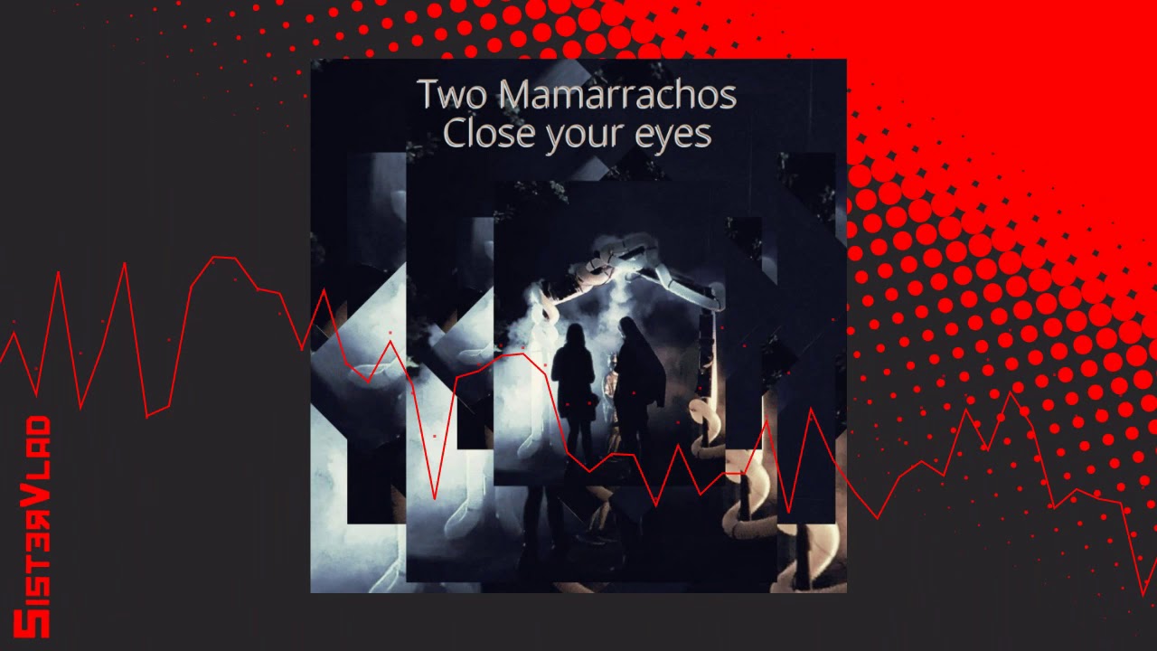 Two Mamarrachos + Snem K - Close Your Eyes