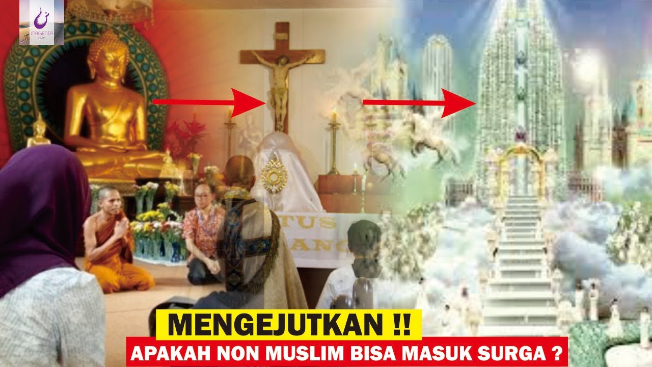 MENGEJUTKAN !! APAKAH NON MUSLIM BISA MASUK SURGA ?? ll Magenta Islam