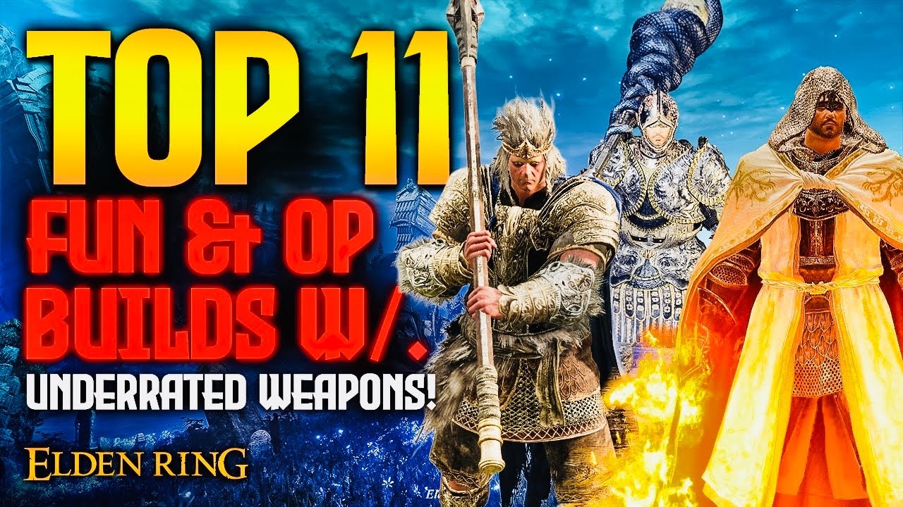 Elden Ring: TOP 11 Underrated Weapons with Fun Builds! (Non-Meta)