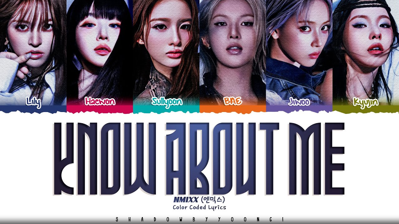 NMIXX 'KNOW ABOUT ME' Lyrics (엔믹스 KNOW ABOUT ME 가사) [Color Coded Han_Rom_Eng] | ShadowByYoongi