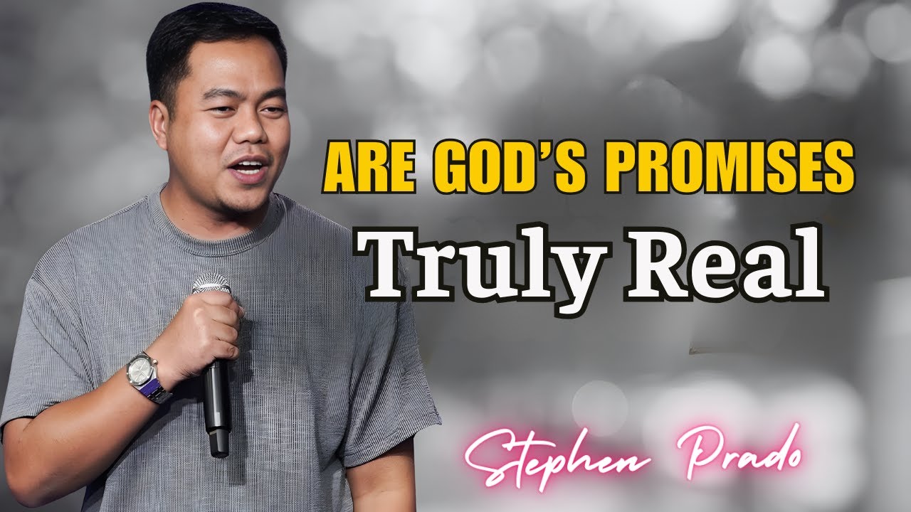 Stephen Prado Preaching Latest - Are God’s Promises Truly Real?