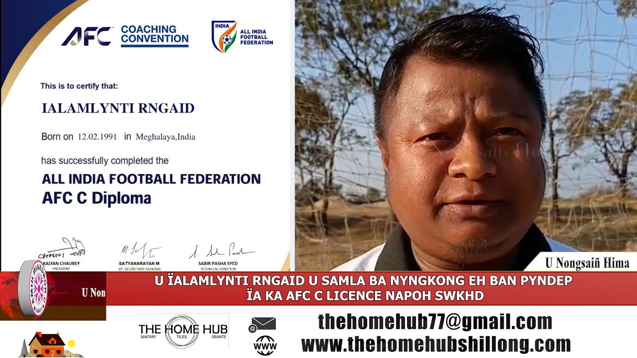 U ÏALAMLYNTI RNGAID U SAMLA BA NYNGKONG EH BAN PYNDEP ÏA KA AFC C LICENCE NAPOH SWKHD
