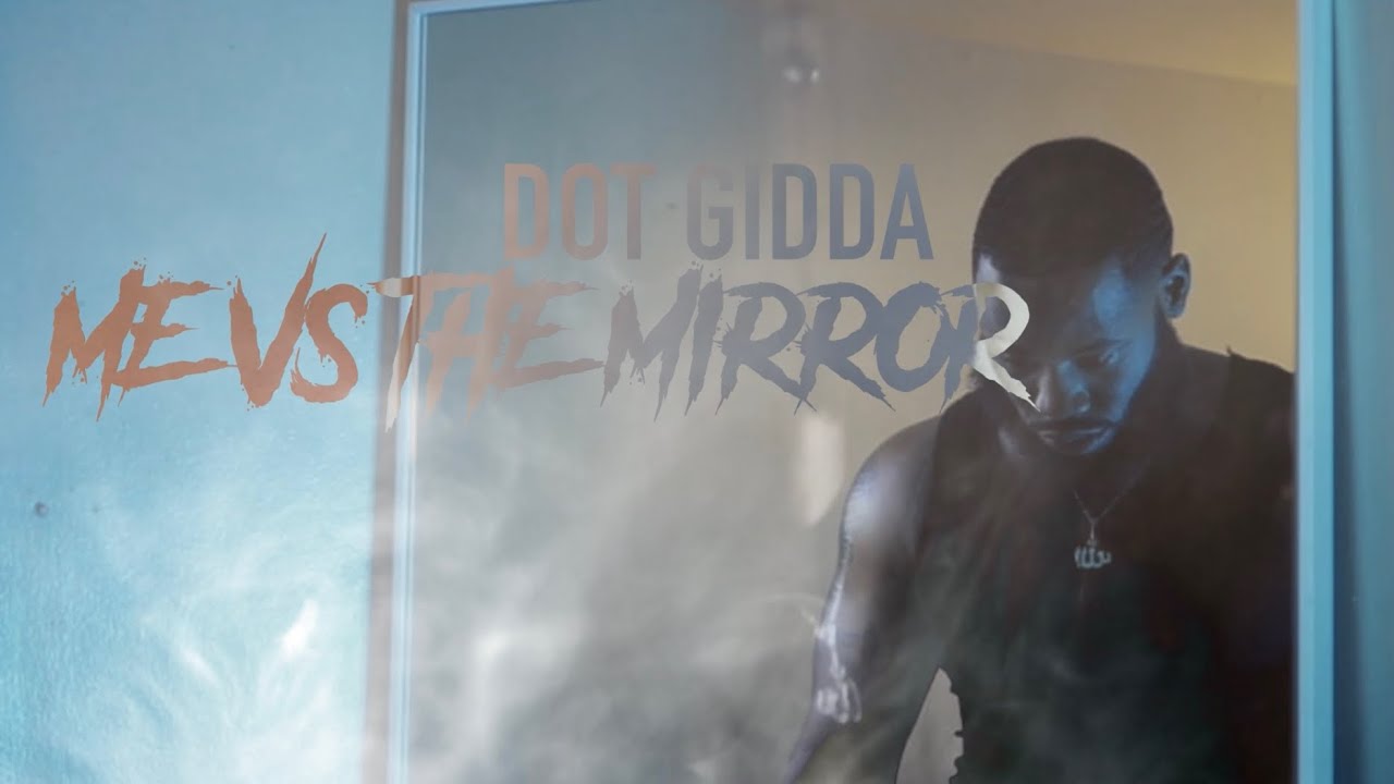 Dot Gidda- “Me vs. the Mirror” (Official Music Video)