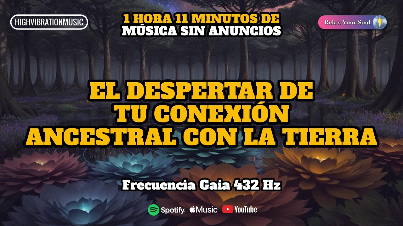 EL DESPERTAR DE TU CONEXIÓN ANCESTRAL CON LA TIERRA | Frecuencia Gaia 432 Hz